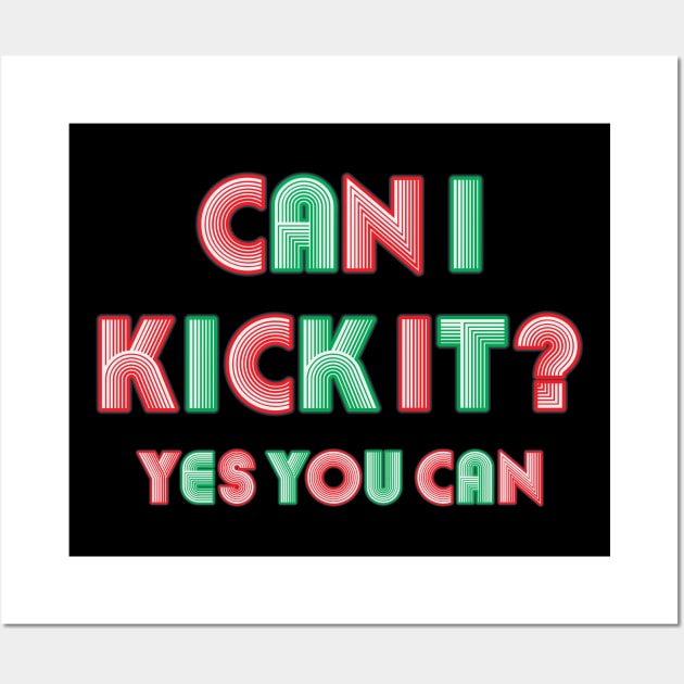 Can I Kick It? Yes You Can  - Neon Style Text Wall Art by Whimsical Thinker